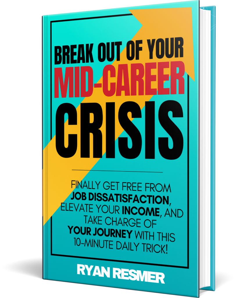Ryan Resmer Mentor and Coach ebook "Break Our of your Mid-career Crisis" in 2024